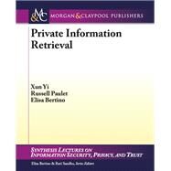 Private Information Retrieval by Yi, Xun; Paulet, Russell; Bertino, Elisa, 9781627051538