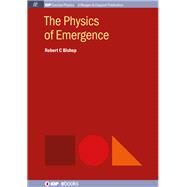 The Physics of Emergence by Bishop, Robert C., 9781643271538