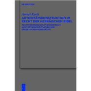 Autorittskonstruktion im Recht der Hebrischen Bibel by Amrei Koch, 9783111341538