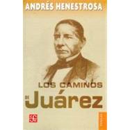 Los caminos de Jurez by Henestrosa, Andrs, 9789681611538