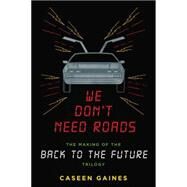 We Don't Need Roads by Gaines, Caseen, 9780142181539