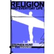 Religion And Everyday Life by Hunt; Stephen, 9780415351539