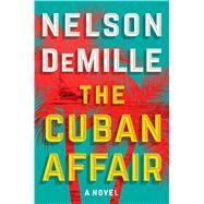 The Cuban Affair by DeMille, Nelson, 9781432841539