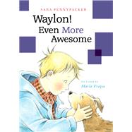 Waylon! Even More Awesome by Pennypacker, Sara; Frazee, Marla; Frazee, Marla, 9781484701539