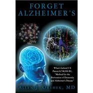 Forget Alzheimer's by Orehek, Allen J., M.D., 9781506191539