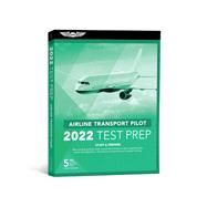 Test Prep 2022: Airline Transport Pilot by ASA Test Prep Board, 9781644251539