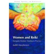 Women and Reiki: Energetic/Holistic Healing in Practice by MacPherson,Judith, 9781845531539