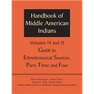 Handbook of Middle American Indians: Guide to Ethnohistorical Sources; Volumes 14 and 15, Parts 3 and 4 by Cline, Howard F., 9780292701540