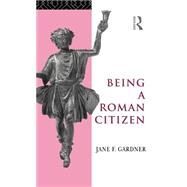 Being a Roman Citizen by Gardner,Jane F., 9780415001540