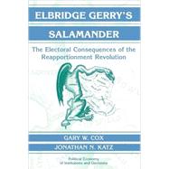 Elbridge Gerry's Salamander: The Electoral Consequences of the Reapportionment Revolution by Gary W. Cox , Jonathan N. Katz, 9780521001540