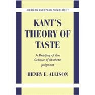 Kant's Theory of Taste: A Reading of the  Critique of Aesthetic Judgment by Henry E. Allison, 9780521791540