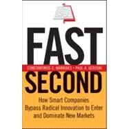 Fast Second How Smart Companies Bypass Radical Innovation to Enter and Dominate New Markets by Markides, Constantinos C.; Geroski, Paul A., 9780787971540