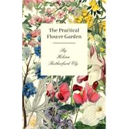 The Practical Flower Garden by Ely, Helena Rutherfurd, 9781408691540