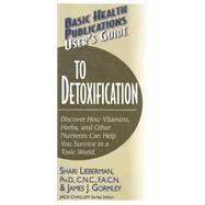 Basic Health Publications User's Guide To Detoxification by Lieberman, Shari, 9781591201540