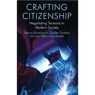 Crafting Citizenship Negotiating Tensions in Modern Society by Tonkens, Evelien; Hurenkamp, Menno; Duyvendak, Jan Willem, 9780230241541