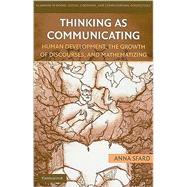 Thinking as Communicating: Human Development, the Growth of Discourses, and Mathematizing by Anna Sfard, 9780521161541