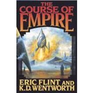 The Course of Empire by Eric Flint; K.D. Wentworth; James P. Baen, 9780743471541