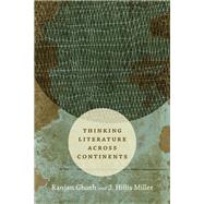 Thinking Literature Across Continents by Ghosh, Ranjan; Miller, J. Hillis, 9780822361541