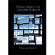 Spinoza, Right and Absolute Freedom by Connelly; Stephen, 9781138241541