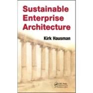 Sustainable Enterprise Architecture by Hausman; Kirk, 9781439821541