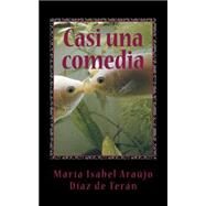 Casi una comedia by de Teran, Maria Isabel Araujo Diaz, 9781503241541