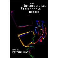 The Intercultural Performance Reader by Pavis,Patrice;Pavis,Patrice, 9780415081542