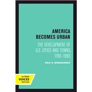 America Becomes Urban by Monkkonen, Eric H., 9780520301542
