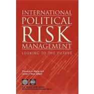 International Political Risk Management: Looking To The Future by Moran, Theodore H.; West, Gerald T., 9780821361542