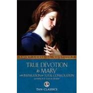 True Devotion to Mary: With Total Consecration by St Louis De Montfort, 9780895551542