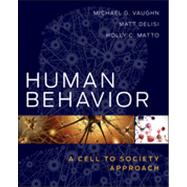 Human Behavior A Cell to Society Approach by Vaughn, Michael G.; DeLisi, Matt; Matto, Holly C., 9781118121542