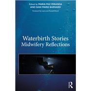 Waterbirth Stories by Miranda, Maria Paz; Barnard, Sian Marie; Brand, Laura; Brand, Russell, 9781138541542