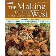 The Making of the West, Volume 2 Since 1500 by Hunt, Lynn; Martin, Thomas R.; Rosenwein, Barbara H.; Smith, Bonnie G., 9781319331542