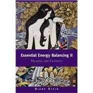 Essential Energy Balancing II Healing the Goddess by Stein, Diane, 9781580911542