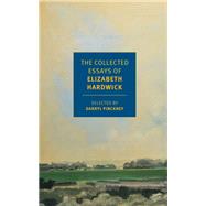 The Collected Essays of Elizabeth Hardwick by Hardwick, Elizabeth; Pinckney, Darryl; Pinckney, Darryl, 9781681371542