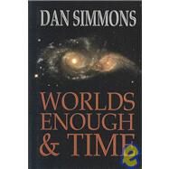 Worlds Enough and Time: Five Tales of Speculative Fiction by Simmons, Dan, 9781931081542