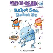 Robot See, Robot Do Ready-to-Read Ready-to-Go! by Madan, Vikram; Madan, Vikram, 9798347101542