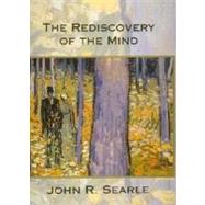 The Rediscovery of the Mind by Searle, John R., 9780262691543