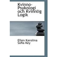 Kvinno-Psykologi Och Kvinnlig Logik by Key, Ellen Karolina Sofia, 9780554501543