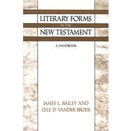 Literary Forms in the New Testament by Bailey, James L.; Vander Broek, Lyle D., 9780664251543