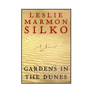 Gardens in the Dunes by Silko, Leslie Marmon, 9780684811543