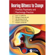 Bearing Witness to Change: Forensic Psychiatry and Psychology Practice by Griffith,Ezra;Griffith,Ezra, 9781138461543