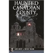 Haunted Canadian County by Mccoy, Tanya; Wilson, Whitney, 9781467141543