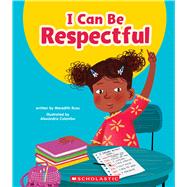 I Can Be Respectful (Learn About: Your Best Self) by Rusu, Meredith; Colombo, Alexandra, 9781546101543