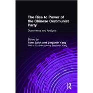 The Rise to Power of the Chinese Communist Party: Documents and Analysis: Documents and Analysis by Saich,Tony, 9781563241543