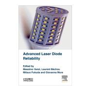 Advanced Laser Diode Reliability by Bechou, Laurent; Fukuda, Mitsuo; Mura, Giovanna; Vanzi, Massimo, 9781785481543