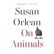 On Animals by Orlean, Susan, 9781982181543