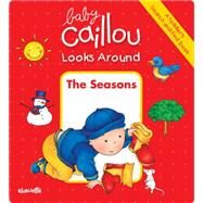 Baby Caillou Looks Around: The Seasons (A Toddler's Search and Find Book) by Paradis, Anne; Brignaud, Pierre, 9782897181543