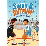 Simon B. Rhymin' Gets in the Game by Reed, Dwayne, 9780316441544