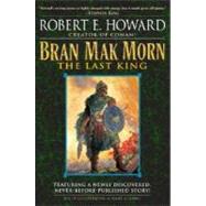 Bran Mak Morn: The Last King A Novel by HOWARD, ROBERT E., 9780345461544