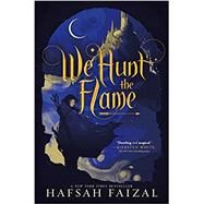 We Hunt the Flame by Faizal, Hafsah, 9780374311544